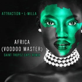 ATTRACTION X L-MILLA - AFRICA (VOODOO MASTER) (SAINT TROPEZ CAPS REMIX)